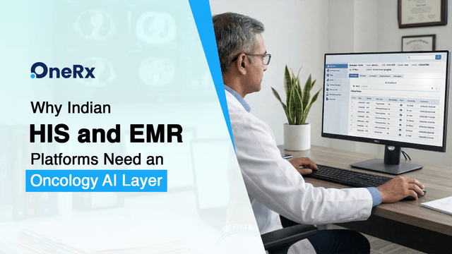 Why Indian HIS and EMR Platforms Need an Oncology AI Layer